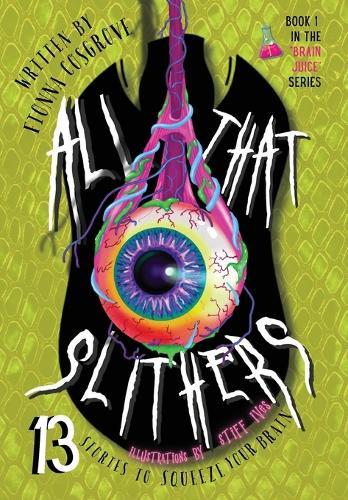 All That Slithers: Thirteen Stories to Squeeze Your Brain