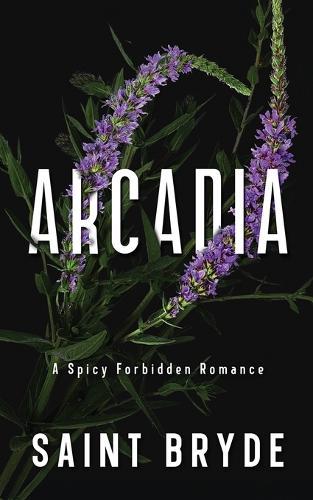 Arcadia: A Spicy Forbidden Romance