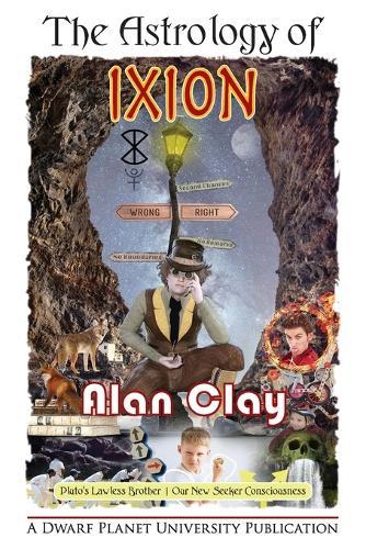 The Astrology of Ixion: Pluto's Lawless Brother, Our New Seeker Consciousness