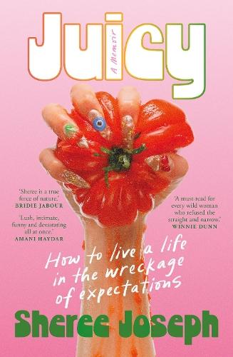Juicy: How to Live a Life in the Wreckage of Expectations
