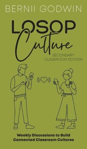 Loving our Students on Purpose (LoSoP) Culture Secondary Classroom Edition: Weekly Discussions to Build Connected Classroom Cultures