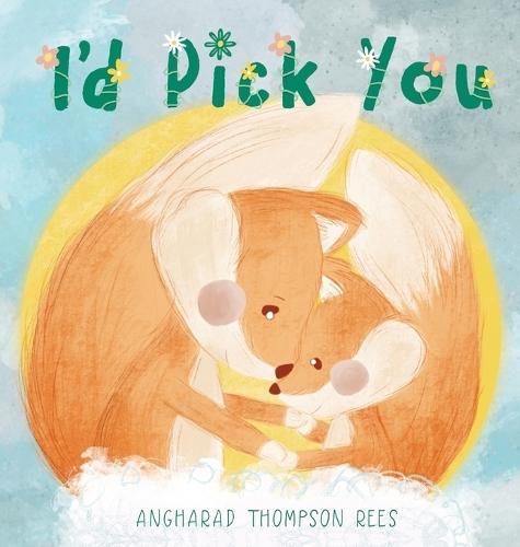 I'd Pick You: A heartwarming Mother's Day tale sharing the special bond between mother and child