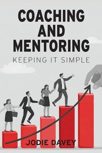 Coaching and Mentoring: Keeping It Simple