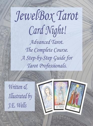 JewelBox Tarot - Card Night!: Advanced Tarot. The Complete Course. A Step-by-Step Guide for Tarot Professionals.