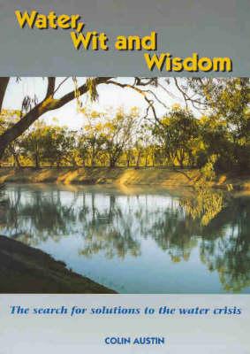 Water, Wit and Wisdom: The Search for Solutions to the Water Crisis