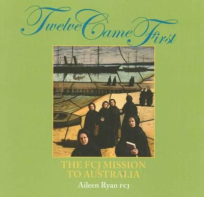 Twelve Came First: The FCJ Mission To Australia