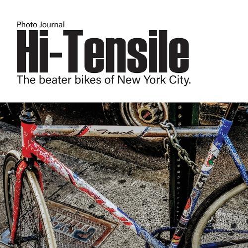 Hi Tensile, the beater bikes of New York City
