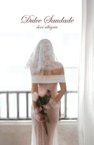 Dulce Saudade: Poems of Longing, Death, and Sweet Dreams