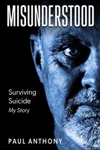 Misunderstood: Surviving Suicide, My Story