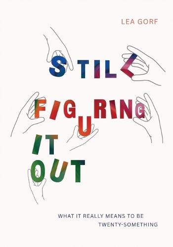 Still Figuring It Out: What it really means to be twenty-something