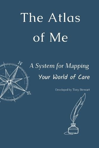 The Atlas of Me: A System for Mapping Your World of Care