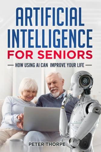 Artificial Intelligence for Seniors: How AI Can Improve Your Life