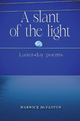 A Slant of the Light (Latter-day Poems)