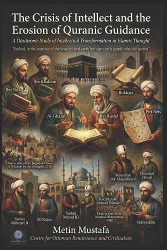 The Crisis of Intellect and the Erosion of Quranic Guidance: A Diachronic Study of Intellectual Transformation in Islamic Thought