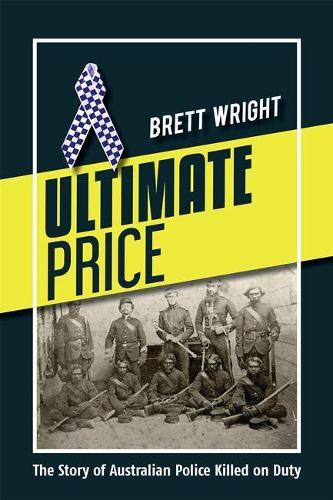 Ultimate Price: The Story of Australian Police Killed on Duty