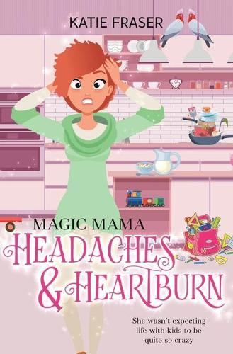 Magic Mama: Headaches and Heartburn