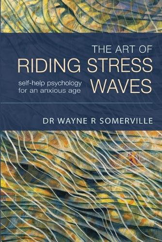 The Art of Riding Stress Waves: Self-help psychology for an anxious age