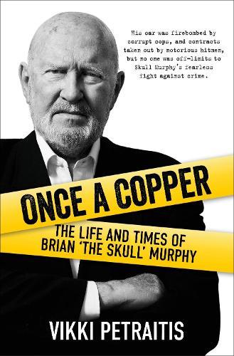 Once a Copper: The Life and Times of Brian 'The Skull' Murphy