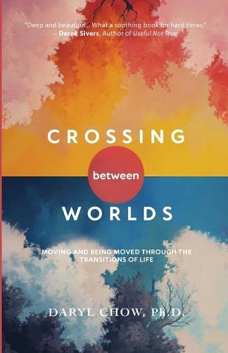 Crossing Between Worlds: Moving and Being Moved Through the Transitions of Life