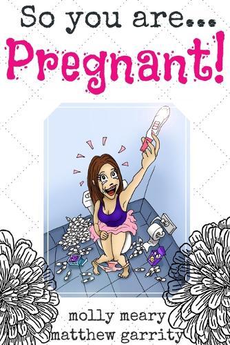 So You Are... Pregnant!