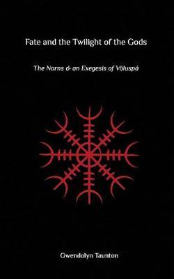 Fate and the Twilight of the Gods: The Norns and an Exegesis of Voluspa