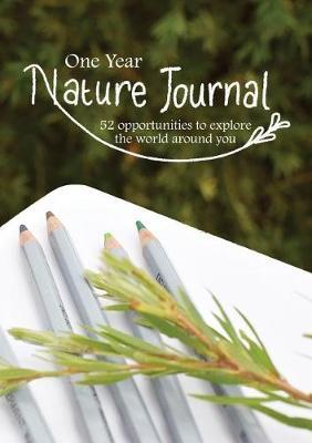 One Year Nature Journal: 52 Opportunities to explore the world around you