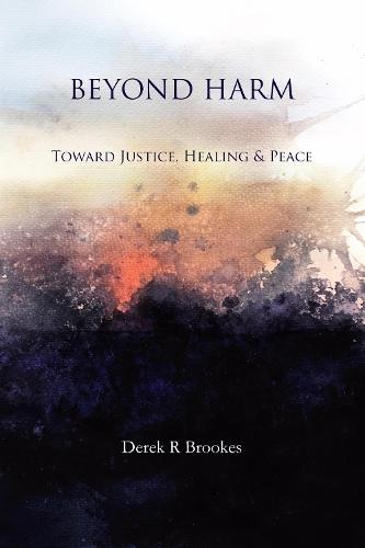 Beyond Harm: Toward Justice, Healing and Peace
