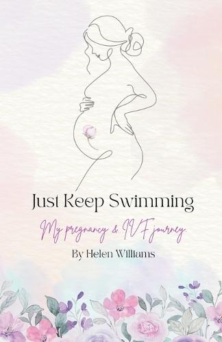 Just Keep Swimming - My Pregnancy and IVF Journey