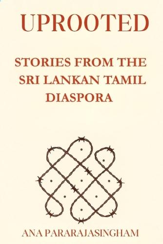 Uprooted: Stories from the Sri Lankan Tamil Diaspora