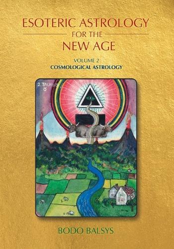 Esoteric Astrology for the New Age, Vol 2: Cosmological Astrology
