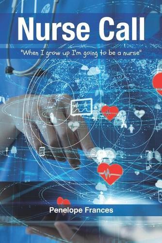 Nurse Call: When I Grow Up I'm Going to be a Nurse