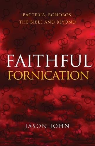 Faithful Fornication: bacteria, bonobos, the bible and beyond