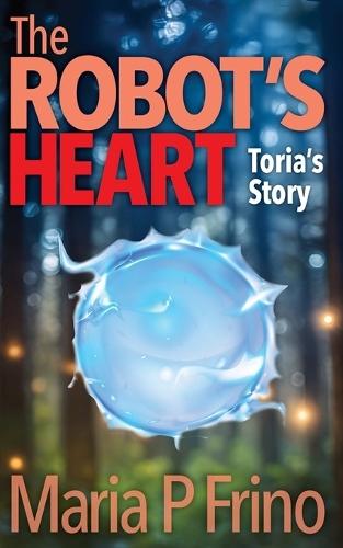 The Robot's Heart: Toria's Story