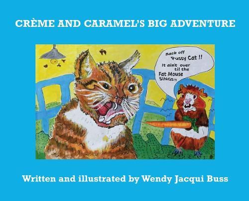 Creme and Caramel's Big Adventure: The tale of two brave little guinea pigs who stared into the Jaws of Death and lived to tell the tale.