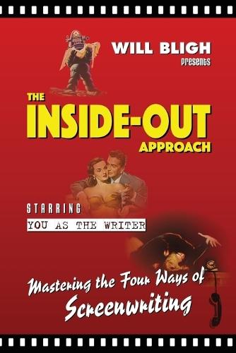 The Inside-Out Approach: Mastering the Four Ways of Screenwriting