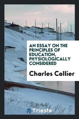 An Essay on the Principles of Education, Physiologically Considered