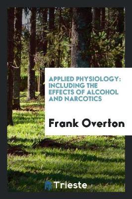 Applied Physiology: Including the Effects of Alcohol and Narcotics