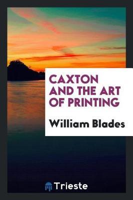 Caxton and the Art of Printing