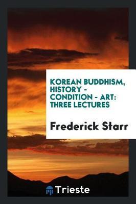 Korean Buddhism, History - Condition - Art: Three Lectures