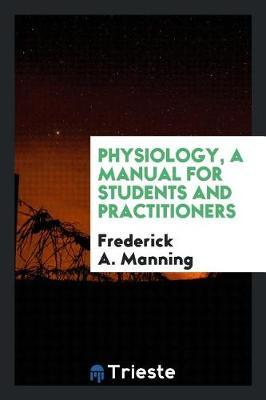 Physiology, a Manual for Students and Practitioners