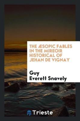 The sopic Fables in the Mireoir Historical of Jehan de Vignay