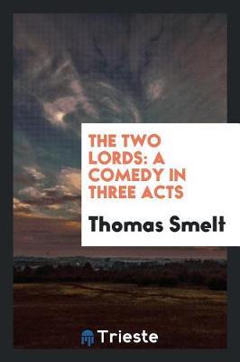 The Two Lords: A Comedy in Three Acts