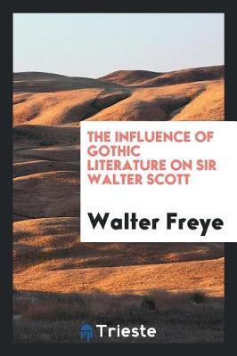 The Influence of Gothic Literature on Sir Walter Scott