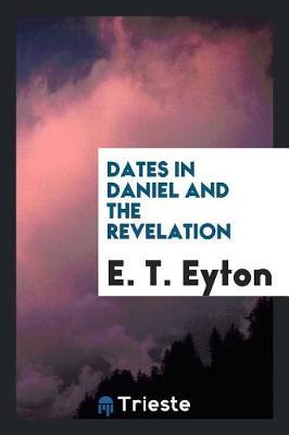 Dates in Daniel and the Revelation