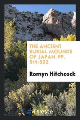 The Ancient Burial Mounds of Japan, Pp. 511-522