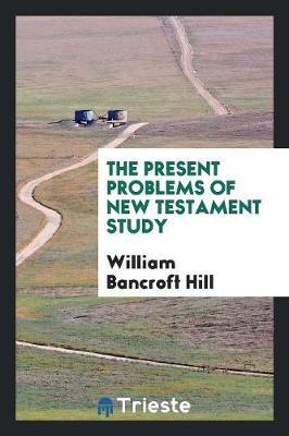 The Present Problems of New Testament Study