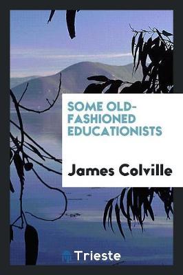 Some Old-Fashioned Educationists