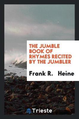 The Jumble Book of Rhymes Recited by the Jumbler