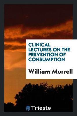 Clinical Lectures on the Prevention of Consumption