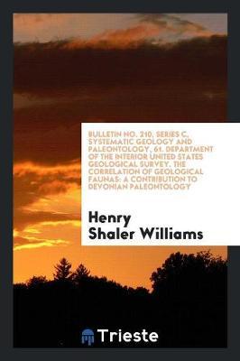 Bulletin No. 210, Series C, Systematic Geology and Paleontology, 61. Department of the Interior United States Geological Survey. the Correlation of Geological Faunas: A Contribution to Devonian Paleontology